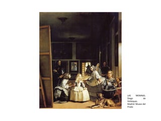 LAS MENINAS. Diego de Velázquez. Madrid. Museo del Prado