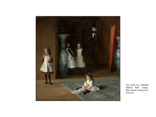 LAS HIJAS DE EDWARD DARLEY BOIT. Sarget. Óleo. Boston. Museum of Fine Arts.