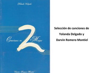 Selección de canciones de  Yolanda Delgado y  Darvin Romero Montiel 
