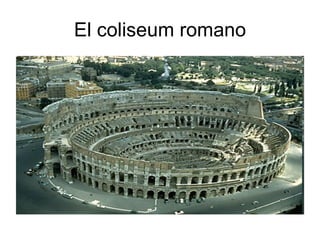 El coliseum romano 