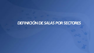 DEFINICIÓN DE SALAS POR SECTORES 