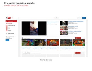 Evaluación Heurística: Youtube
Presentación del sitio web
Home del sitio
 