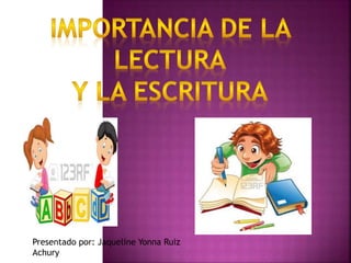 Presentado por: Jaqueline Yonna Ruiz
Achury
 