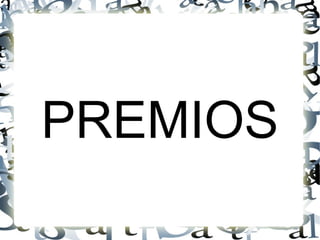 PREMIOS
 