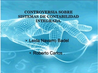 • Leida Navarro Badel

 • Roberto Carlos .
 