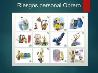 Riesgos personal Obrero
 