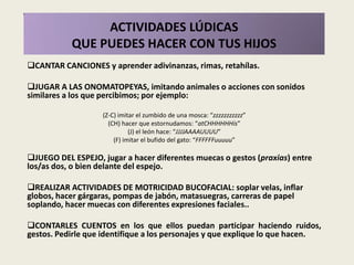 Situaciones de fracaso escolar.¿POR QUÉ ES IMPORTANTE LA ESTIMULACIÓN DEL LENGUAJE?PARA FAVORECERUn vocabulario más amplio y rico.