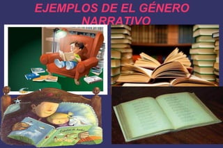 EJEMPLOS DE EL GÉNERO NARRATIVO 