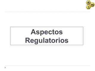 Aspectos
Regulatorios
 