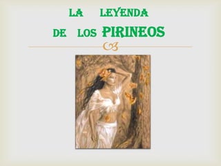 LA     LEYENDA
DE LOS   PIRINEOS
         
 