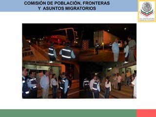 COMISIÓN DE POBLACIÓN, FRONTERASY  ASUNTOS MIGRATORIOSLa visita de los legisladores además de oportuna para entender el fenómeno migratorio en sus diversas vertientes, brindó la oportunidad de: Visitar las instalaciones de puntos de internación formal por la Frontera Sur (10), Conocer la Logística de las Formas Migratorias de Trabajador Fronterizo (FMTF) y Visitante Local (FMVL), Observar los flojos migratorios informales (55), Encuentro y conversación con los Padres, Solalinde (Ixtepec), Hayman (Arriaga) y Flor Maria Rionni (Tapachula), Transitar por partes de la rutas que toman los migrantes centroamericanos , Conocer la zona y forma en la que los extranjeros indocumentados abordan el tren de carga, Visitar e Inspeccionar puntos de control migratorio, Conocer los lugares donde se realizan los operativos férreos, Ubicación de lugares más sensibles del recorrido de los migrantes, Conocer las áreas de Atención a Menores No Acompañados.16 de marzo reunión con el C. Comisionado del INAMI, Salvador Beltrán del Rio Madrid.16 de Marzo, derivado de reuniones con el área técnica de la Comisión de Justicia, se recibe propuesta de artículos que se reforman, derogan o adicionan diversas disposiciones materia de esa Comisión.