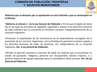 Se reconocen los derechos fundamentales de los migrantes como el acceso a los servicios educativos y a la salud, a la procuración e impartición de justicia, a la unidad familiar, a la información o al reconocimiento de su personalidad jurídica, sin importar su situación migratoria.