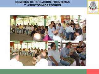 COMISIÓN DE POBLACIÓN, FRONTERASY  ASUNTOS MIGRATORIOS