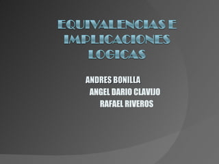 ANDRES BONILLA  ANGEL DARIO CLAVIJO RAFAEL RIVEROS 