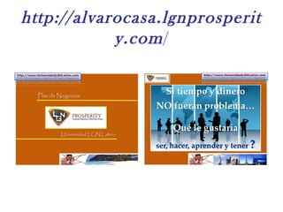 http://alvarocasa.lgnprosperit
y.com/
 