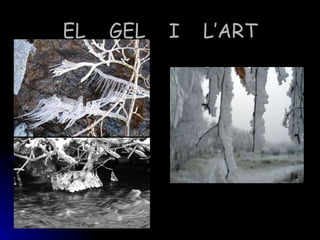 EL GEL I L’ART