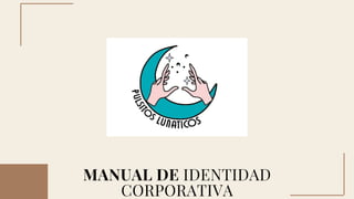 MANUAL DE IDENTIDAD
CORPORATIVA
 