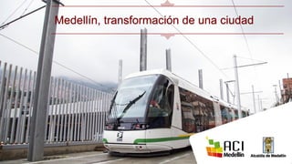 Medellín, transformación de una ciudad
 