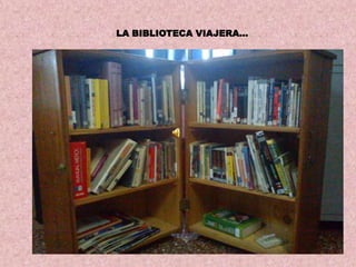 LA BIBLIOTECA VIAJERA…
 