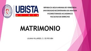 MATRIMONIO
LILIANA VILLAROEL C.I 20.955.884
 
