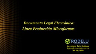 TITLE
Documento Legal Electrónico:
Linea Producción Microformas
Ing. Antonio Garin Rodriguez
Agarin@corprodelu.com.pe
Telf. 956 436206
 