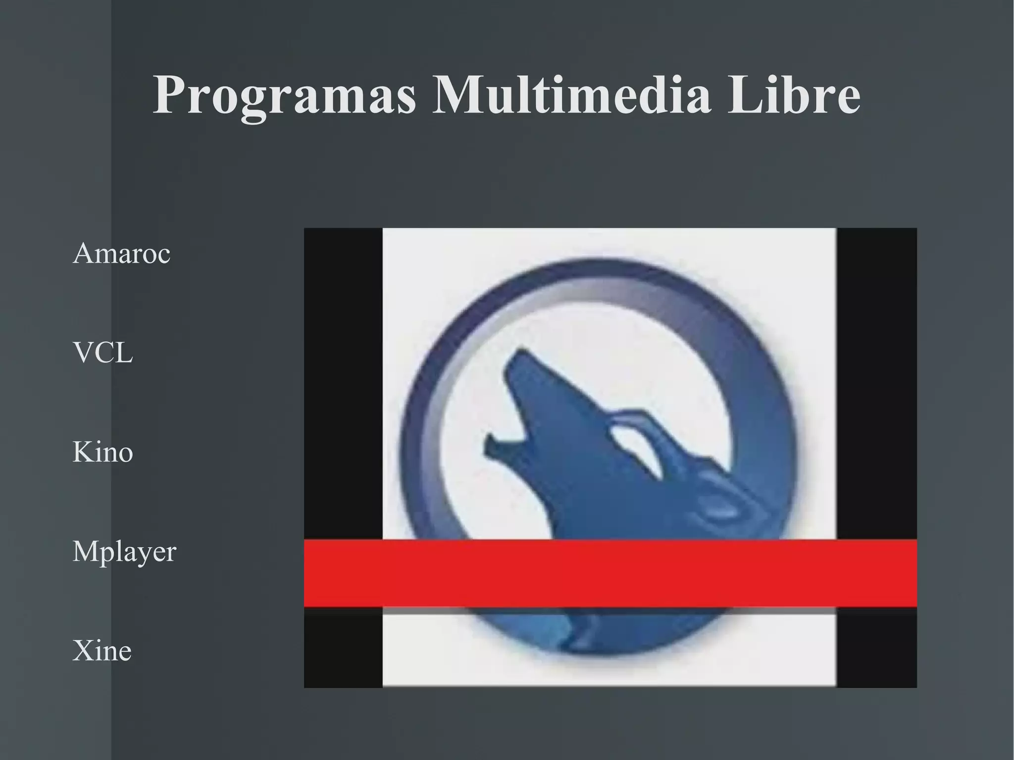 Programas Multimedia Libre Amaroc VCL Kino  Mplayer Xine 
