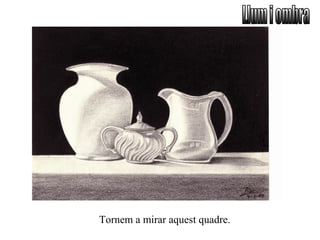 Tornem a mirar aquest quadre.
 