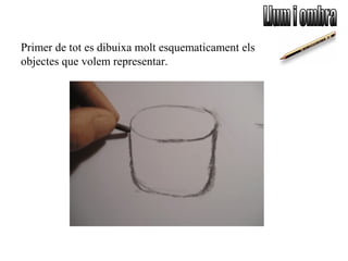 Primer de tot es dibuixa molt esquematicament els
objectes que volem representar.
 