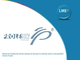 “Nunca te olvides de sonreír porque el día que no sonrías será un día perdido”
Charles Chaplin
 