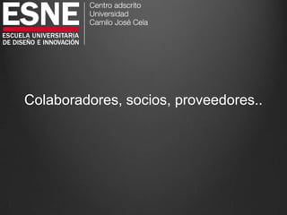 Colaboradores, socios, proveedores..
 