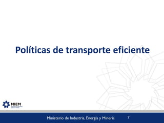 Políticas de transporte eficiente
7
 
