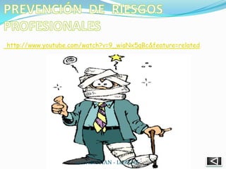 PREVENCIÓN  DE  RIESGOS  PROFESIONALEShttp://www.youtube.com/watch?v=9_wiaNx5qBc&feature=related10 CHRISTIAN - LORENA