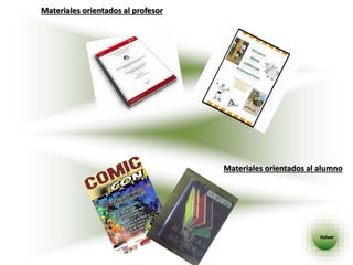 Materiales orientados al profesor
Materiales orientados al alumno
Volver
 