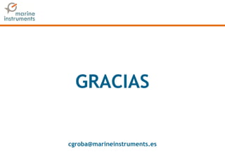 GRACIAS
cgroba@marineinstruments.es
 