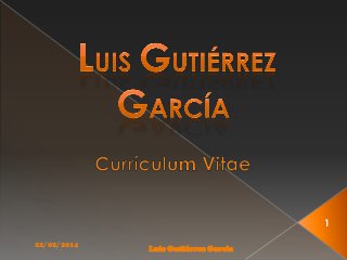 1
22/02/2014

Luis Gutiérrez García

 