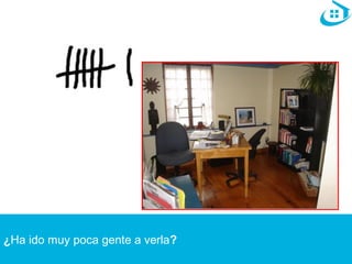 ¿Ha ido muy poca gente a verla? 
 