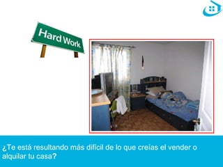 ¿Te está resultando más difícil de lo que creías el vender o 
alquilar tu casa? 
 