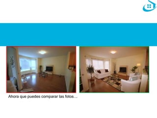 Ahora que puedes comparar las fotos… 
 