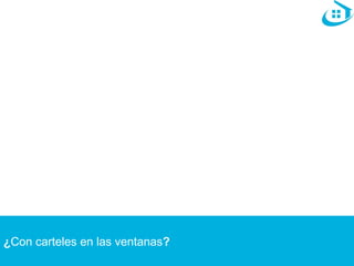 ¿Con carteles en las ventanas? 
 