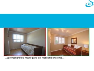 ...aprovechando la mayor parte del mobiliario existente… 
 
