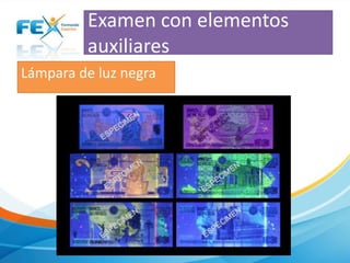 Examen con elementos
auxiliares
Lámpara de luz negra

 