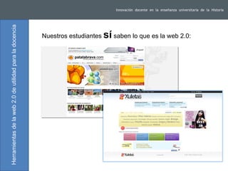 Innovación  docente  en  la  enseñanza  universitaria  de  la  Historia  Herramientas de la web 2.0 de utilidad para la do...
