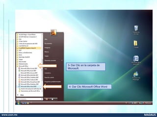 3- Dar Clic en la carpeta de
Microsoft.
4- Dar Clic Microsoft Office Word
www.uson.mx MADAUS
 