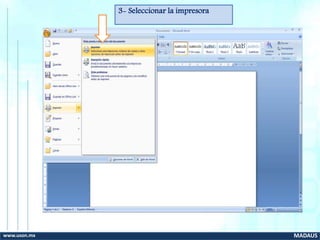 3- Seleccionar la impresora
www.uson.mx MADAUS
 