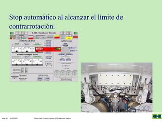 Stop automático al alcanzar el límite de
contrarrotación.

Seite 30

04.03.2005

Olivier Kraft, Project Engineer EPB-Machines, Madrid

 
