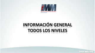 INFORMACIÓN GENERAL
TODOS LOS NIVELES

 