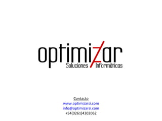 Contacto www.optimizarsi.com [email_address] +54(0261)4302062 