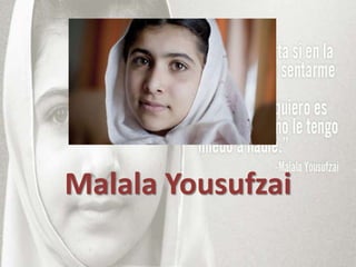 Malala Yousufzai 
 