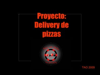 Proyecto: Delivery de pizzas TAO 2009 