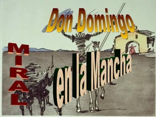 Don Domingo MIRAL en la Mancha